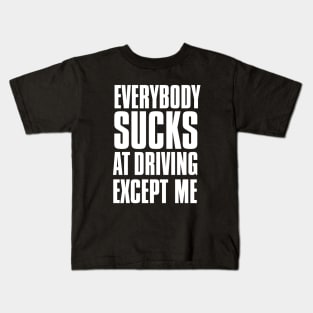 Driving Master: Everybody Sucks at Driving Except Me on a Dark Background Kids T-Shirt